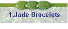 1.Jade Bracelets