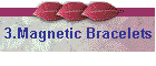 3.Magnetic Bracelets